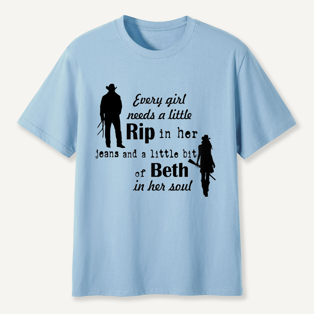 Every Girl Needs a Little Rip and Beth T-Shirt