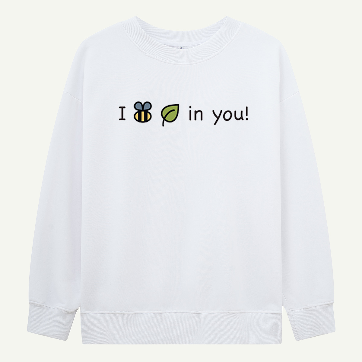 I Bee-lieve in You Sweatshirts