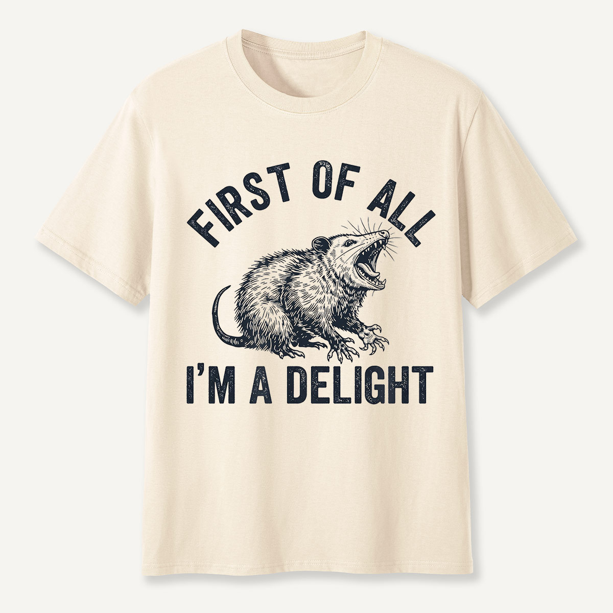 First of All I’m a Delight Possum Humor T-Shirt