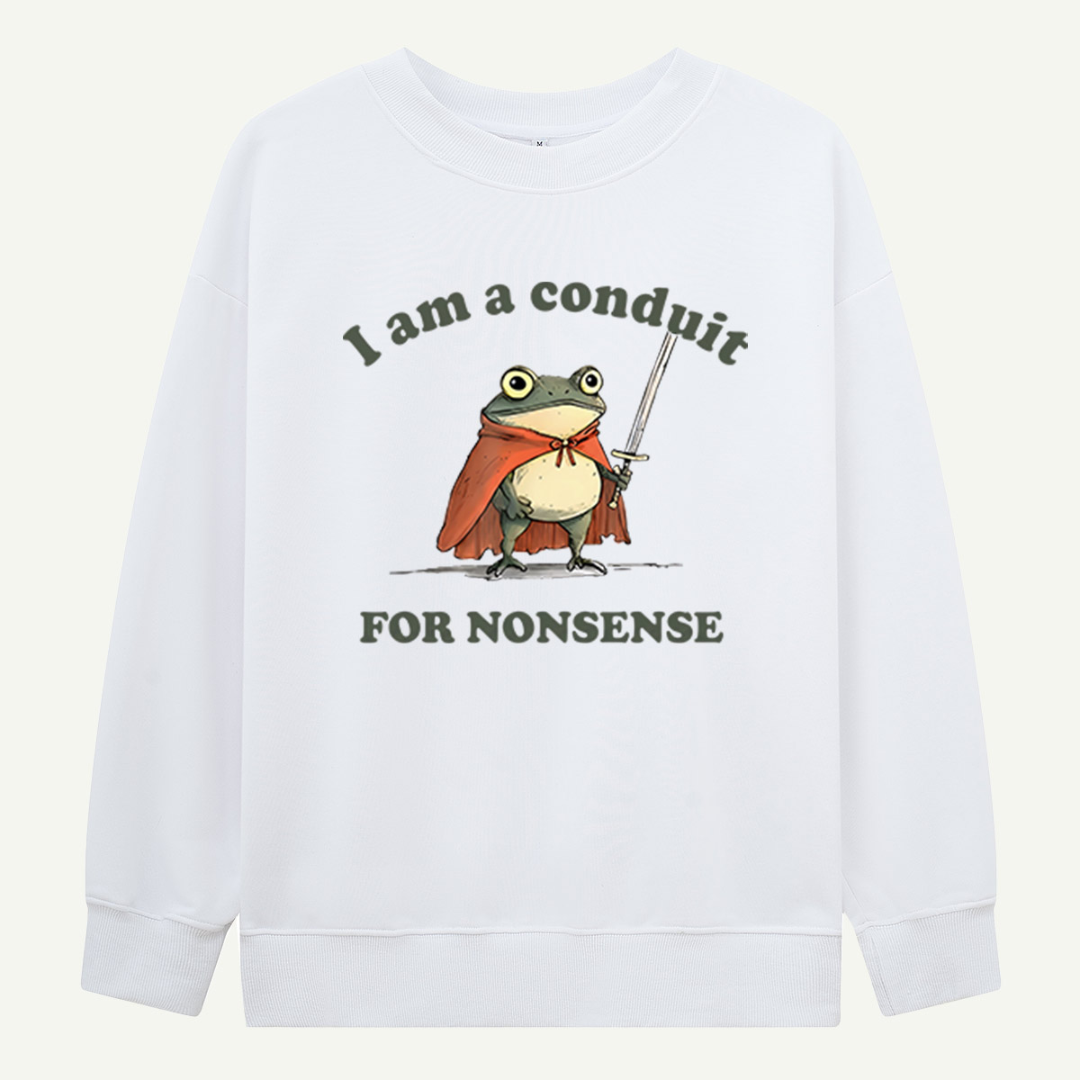 I Am A Conduit For Nonsense Sweatshirts