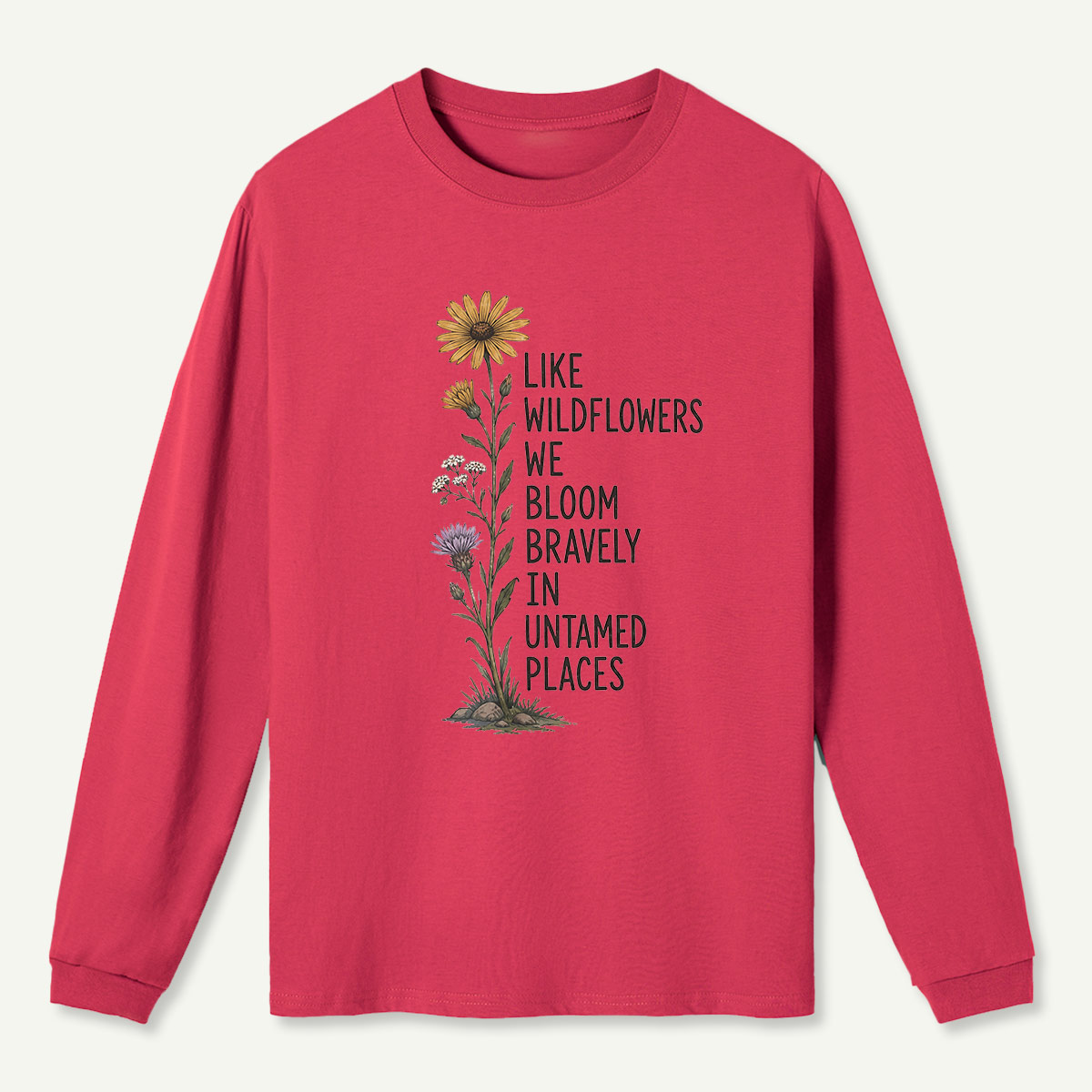 Wildflowers Untamed Places Quote Long Sleeve T-Shirt