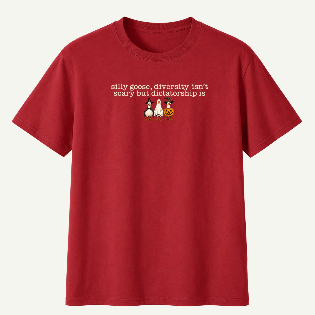 Silly Goose Diversity Isnt Scary But Dictatorship Is T-Shirt