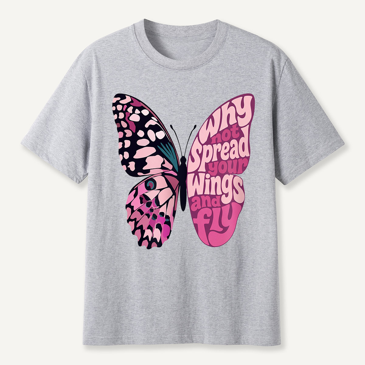 Why Not Spread Your Wings and Fly Butterfly  T-Shirt