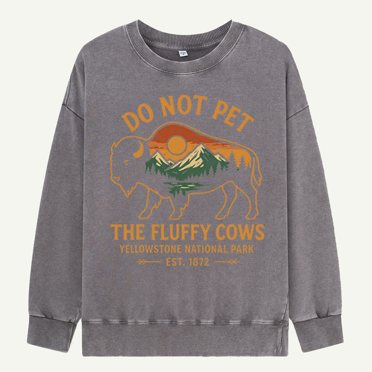 Do Not Pet The Fluffy Cows Buffalo Yellowstone National Park Washed Sweatshirts