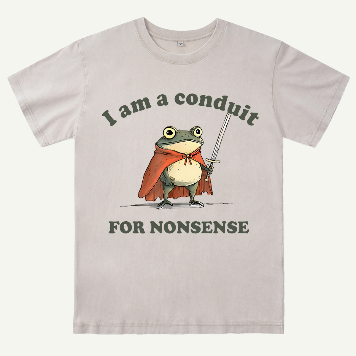 I Am A Conduit For Nonsense Washed T-Shirt
