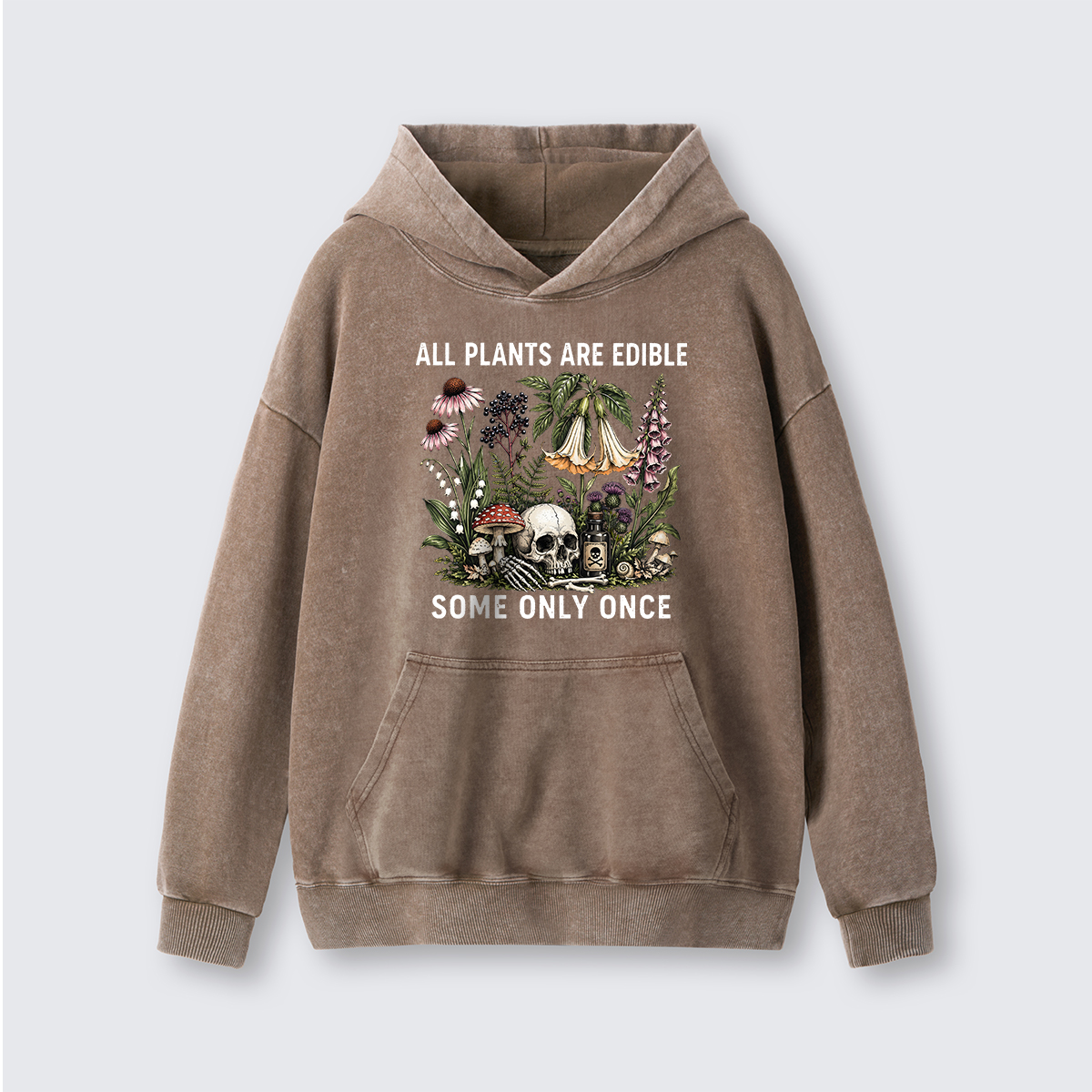 All Plants Are Edible Some Only Once Washed Hoodie