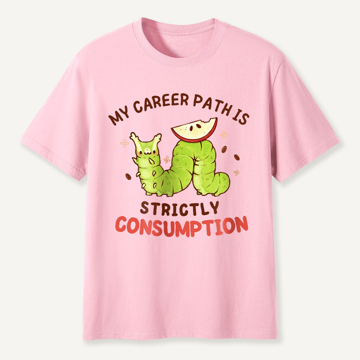 My Career Path Is Strictly Consumption Caterpilla T-Shirt