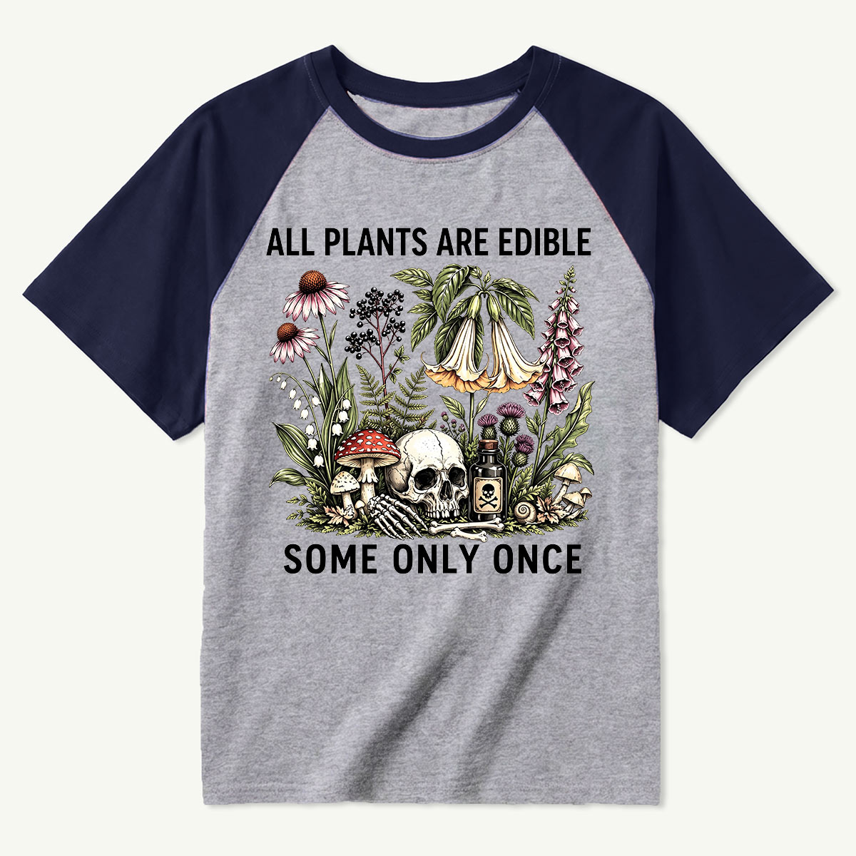 All Plants Are Edible Some Only Once Raglan T-Shirt