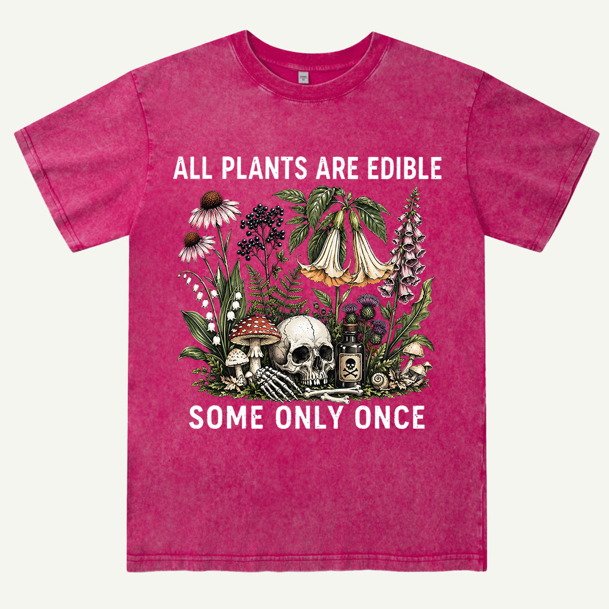 All Plants Are Edible Some Only Once Washed T-Shirt
