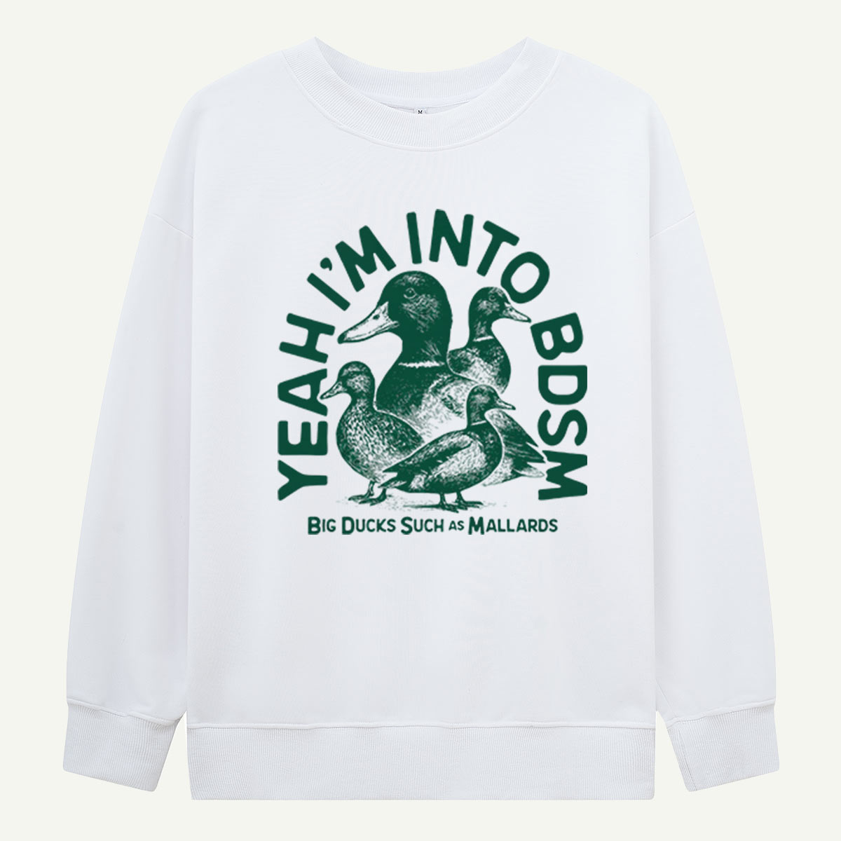 Yeah Im Into BDSM Big Ducks Such As Mallards Sweatshirts