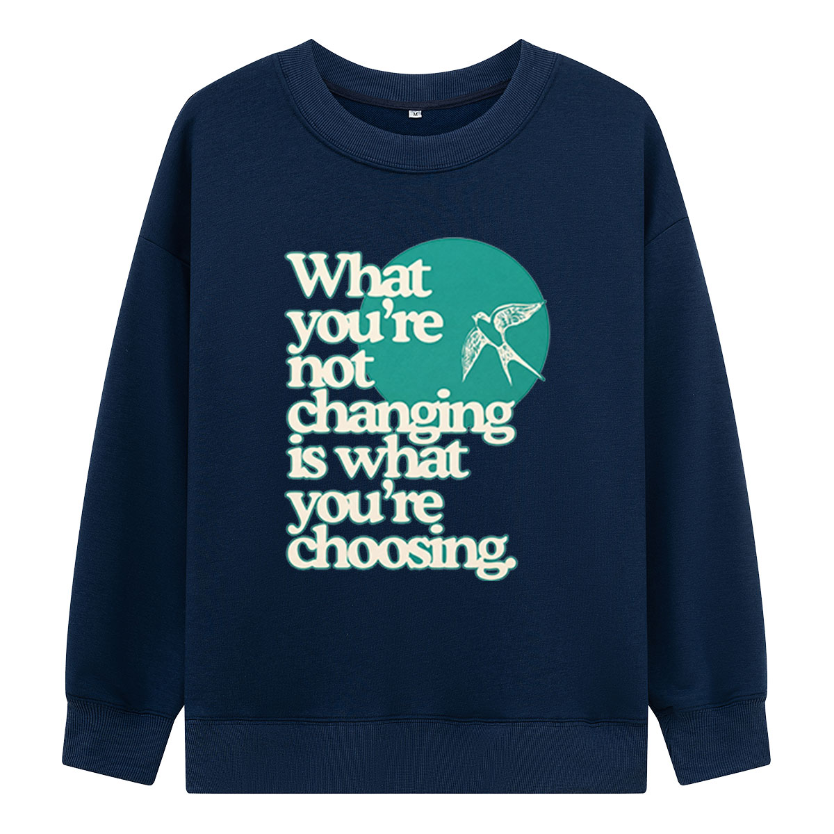 Choose Change Swallow Quote Sweatshirts