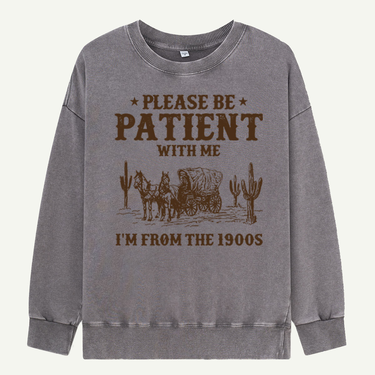 Please Be Patient With Me I'm From the 1900s Washed Sweatshirts