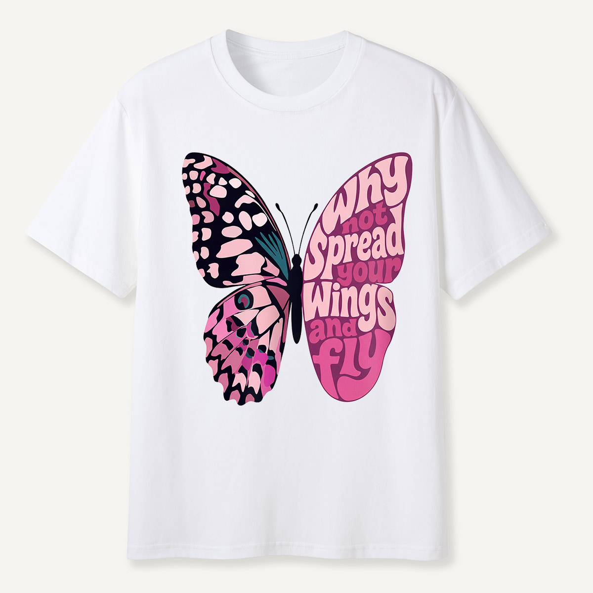 Why Not Spread Your Wings and Fly Butterfly  T-Shirt