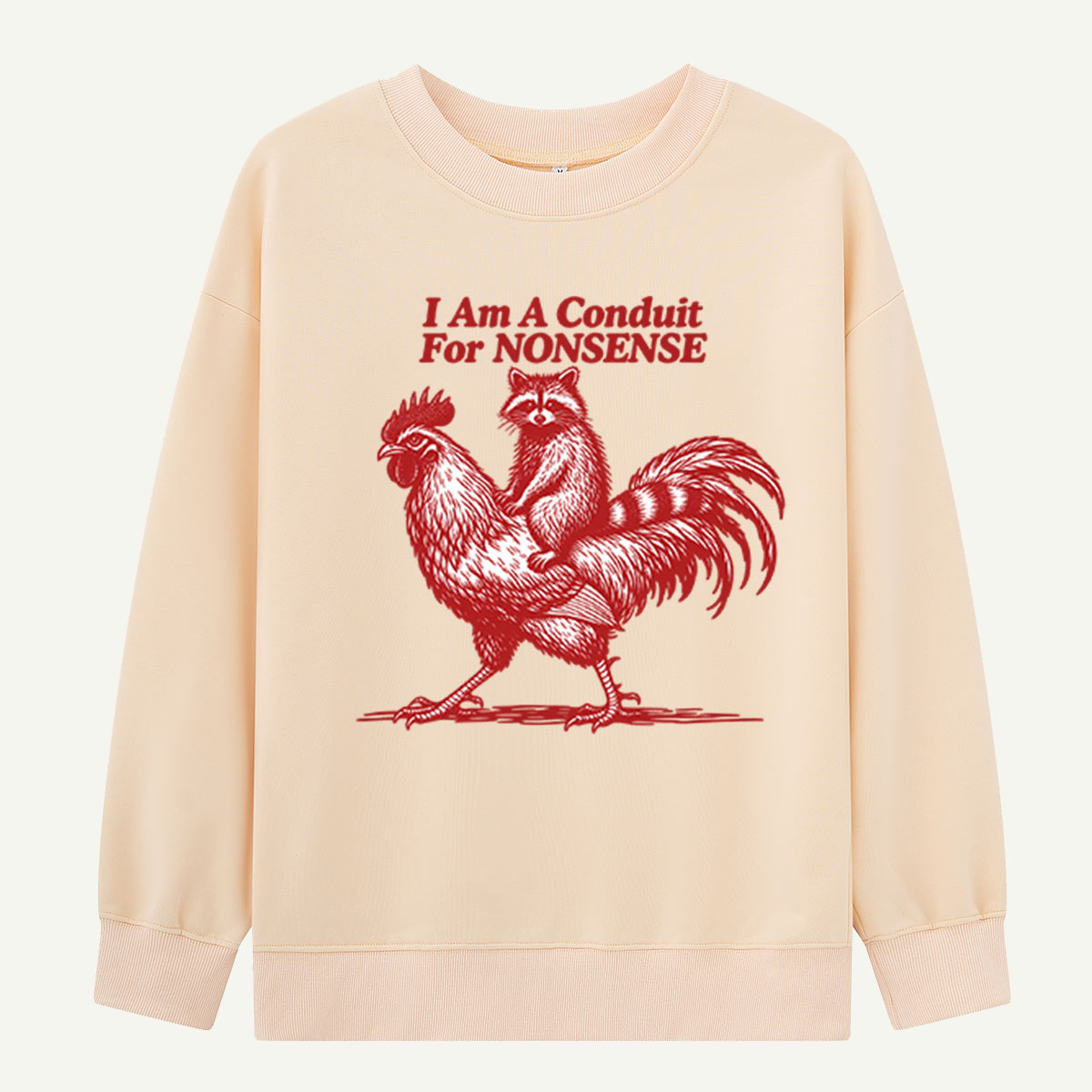 I Am A Conduit For Nonsense Rooster Humor Sweatshirts