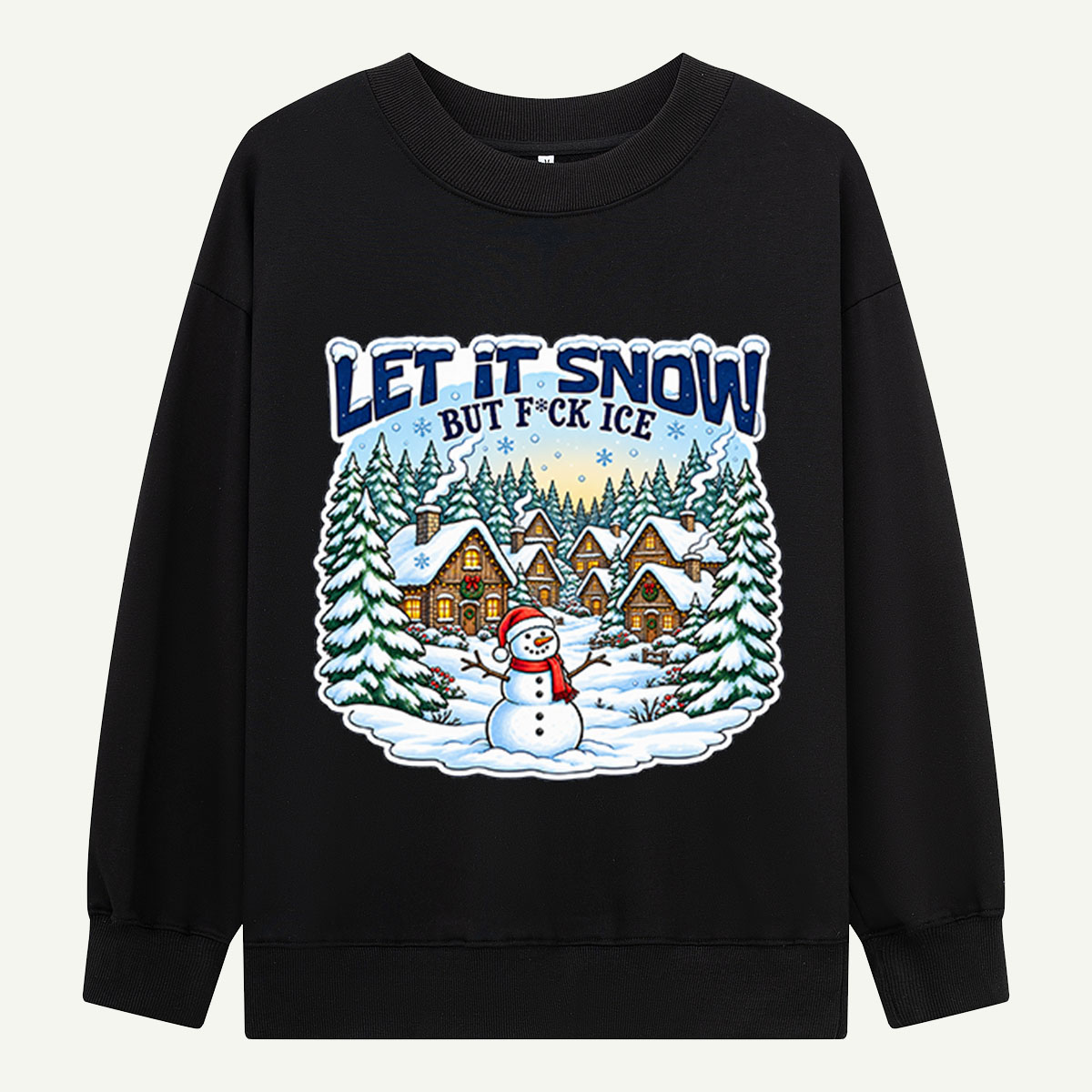 Let It Snow But Fuck Ice Snowy Christmas Village Sweatshirts
