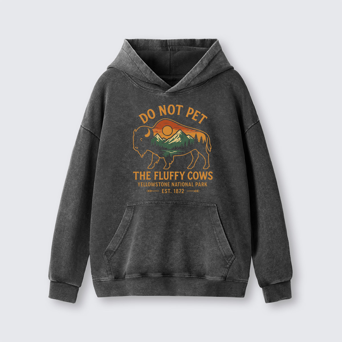 Do Not Pet The Fluffy Cows Buffalo Yellowstone National Park Washed Hoodie