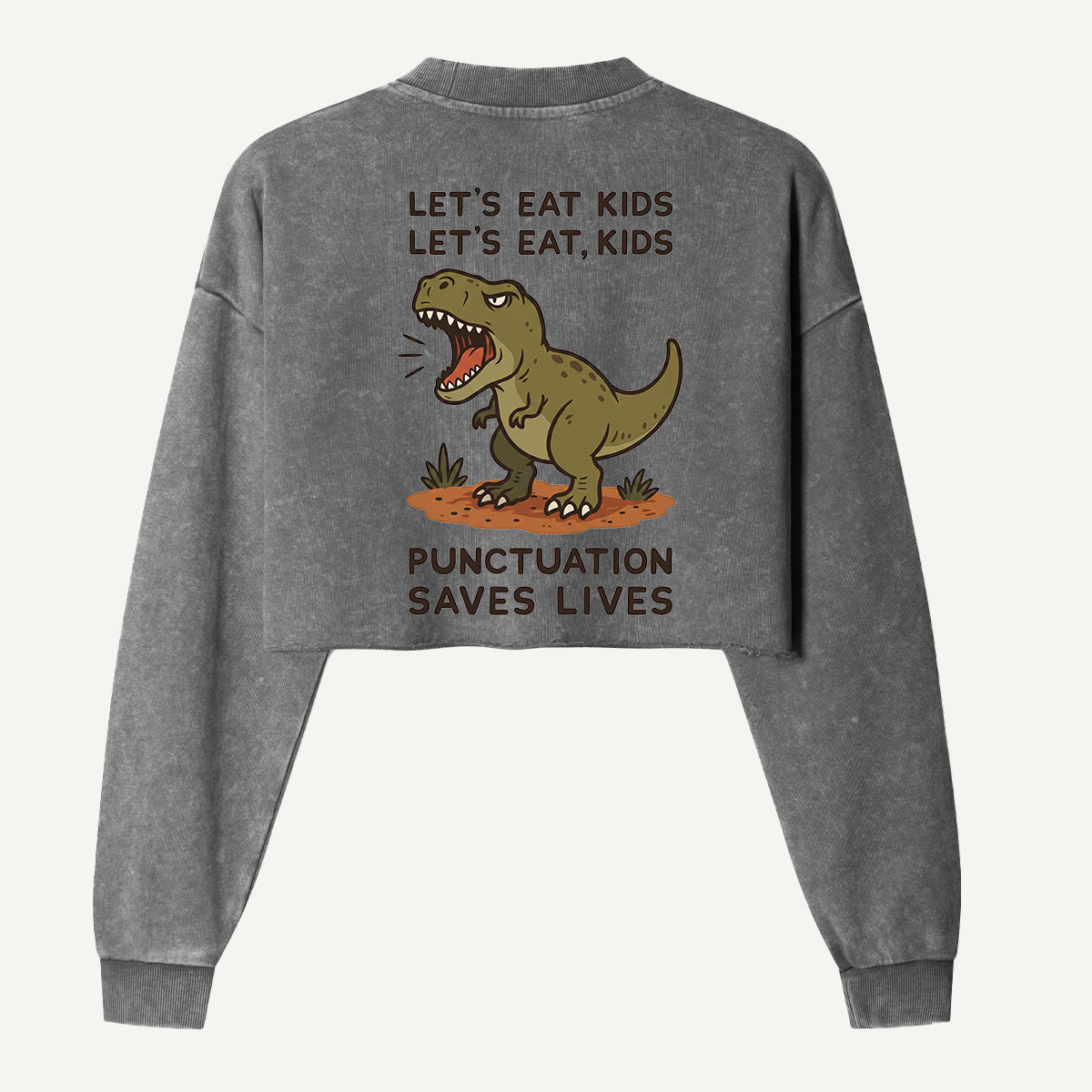 Lets Eat Kids Punctuation Saves Lives Dinosaur Women's Washed Cropped Sweatshirt