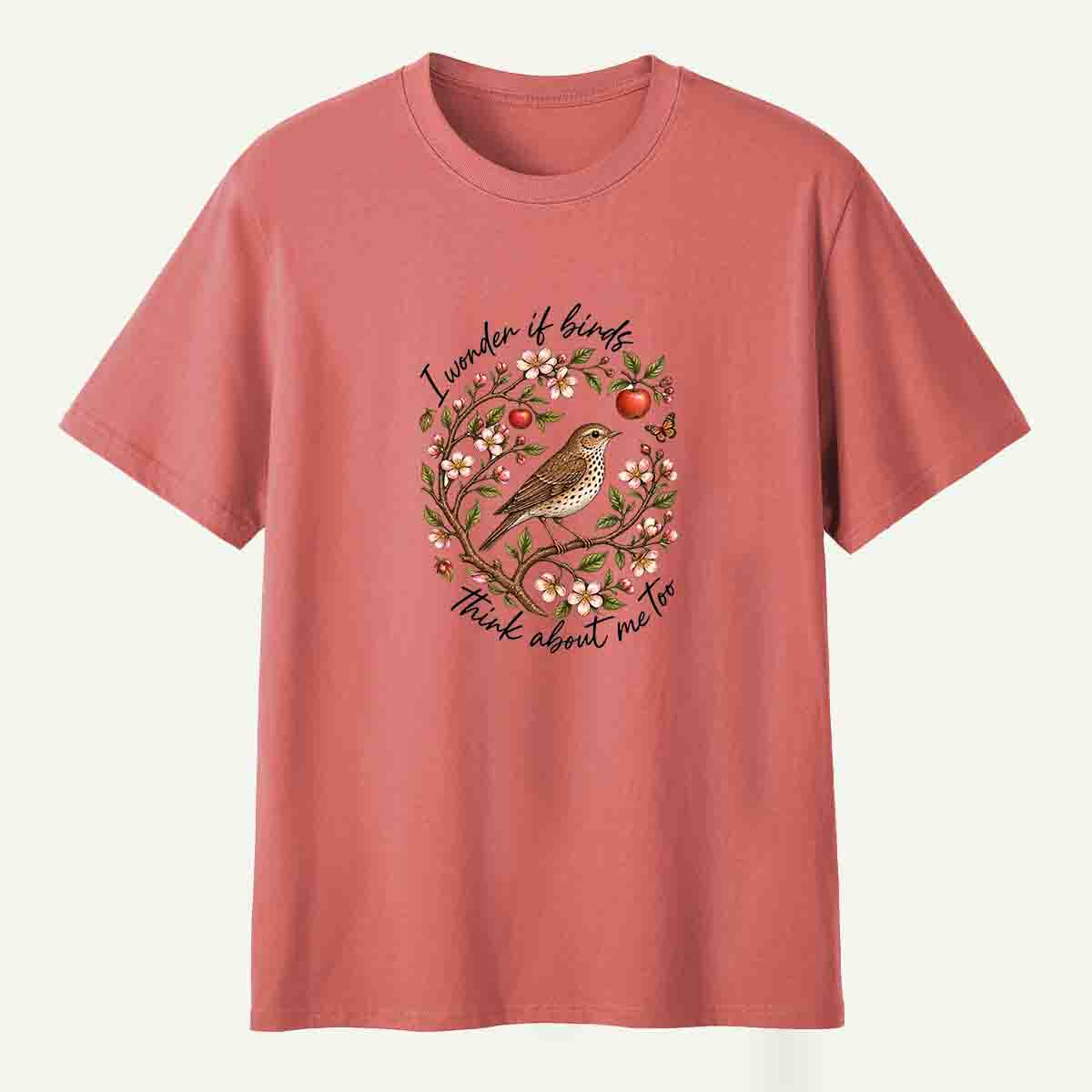 I Wonder If Birds Think About Me Too T-Shirt