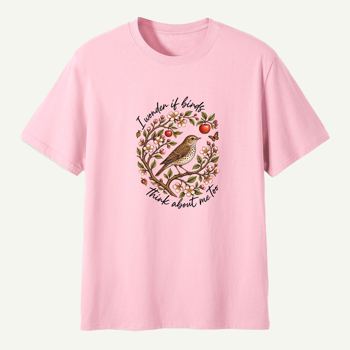 I Wonder If Birds Think About Me Too T-Shirt