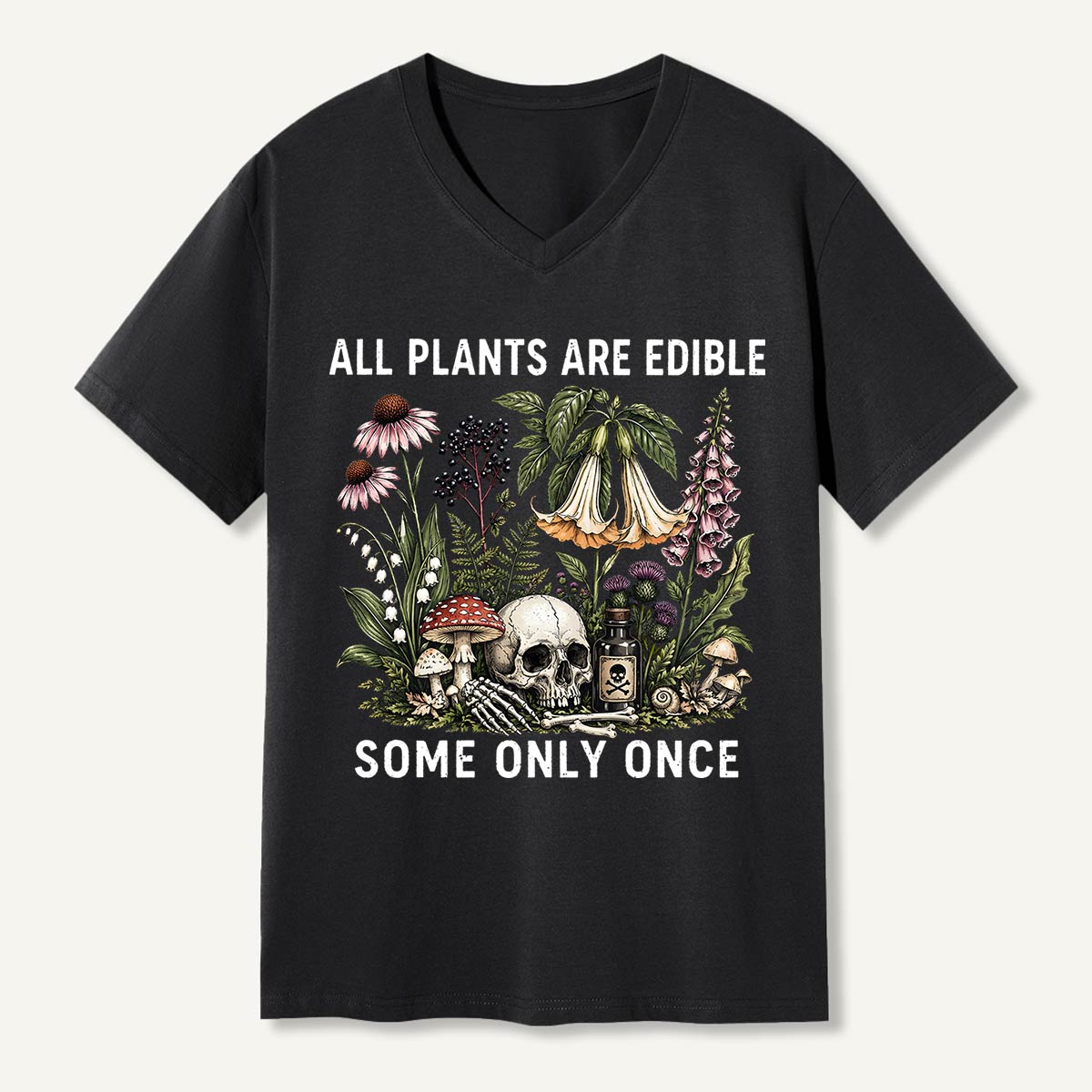 All Plants Are Edible Some Only Once V-neck T-Shirt