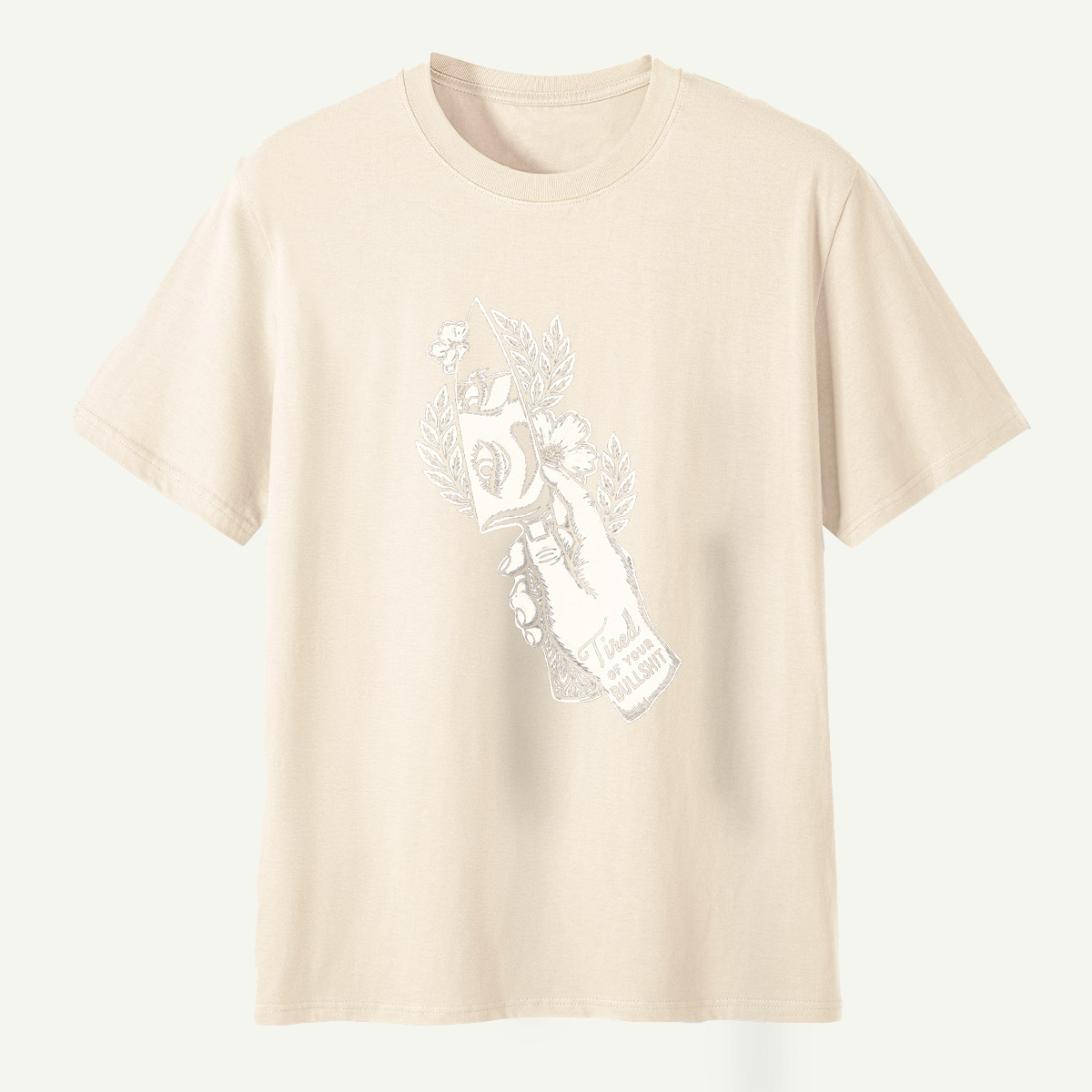 Tired Of Your Bullshit Hand Holding Blade Floral Sketch T-Shirt