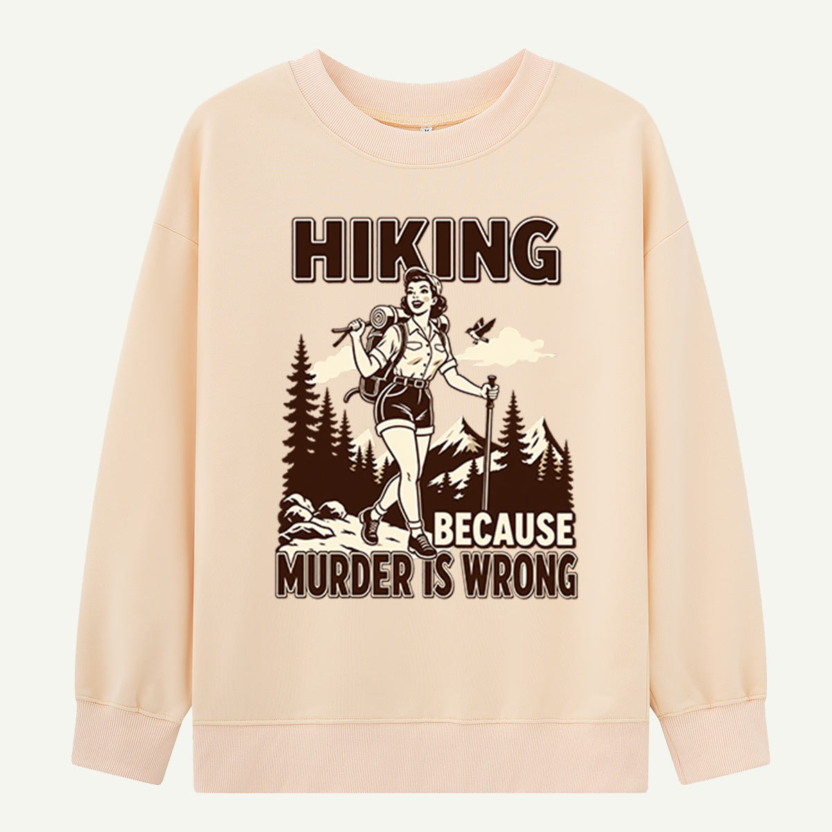 Hiking Because Murder Is Wrong Outdoor Humor Sweatshirts