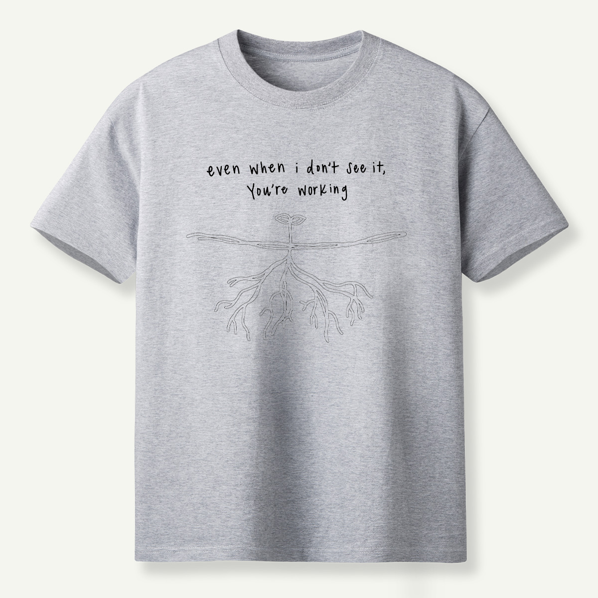 Even When I Dont See It Youre Working Rooted Faith T-Shirt