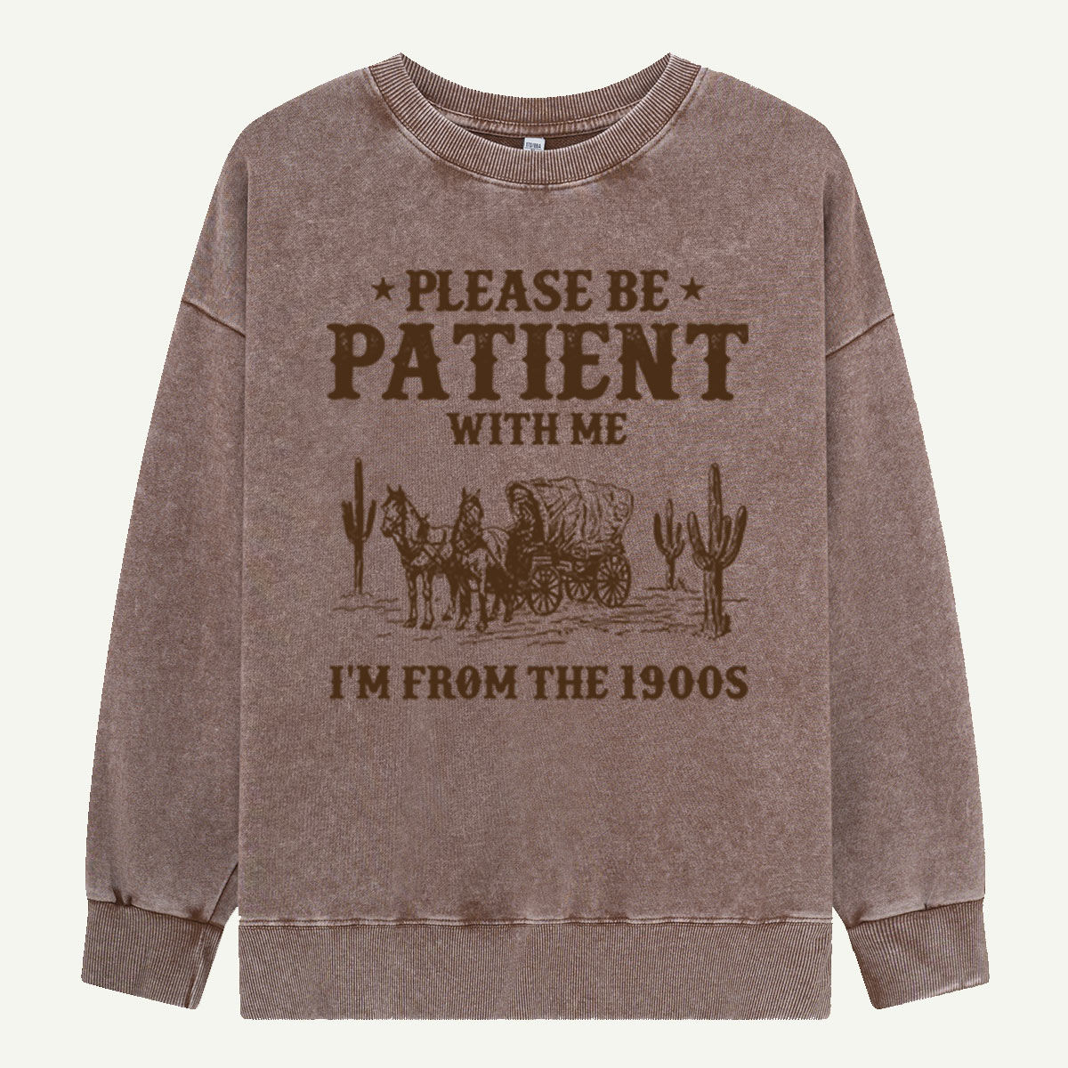 Please Be Patient With Me I'm From the 1900s Washed Sweatshirts