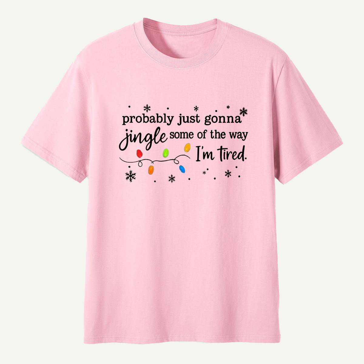 Probably Just Gonna Jingle Some Of The Way Im Tired T-Shirt