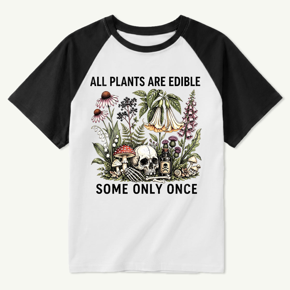 All Plants Are Edible Some Only Once Raglan T-Shirt