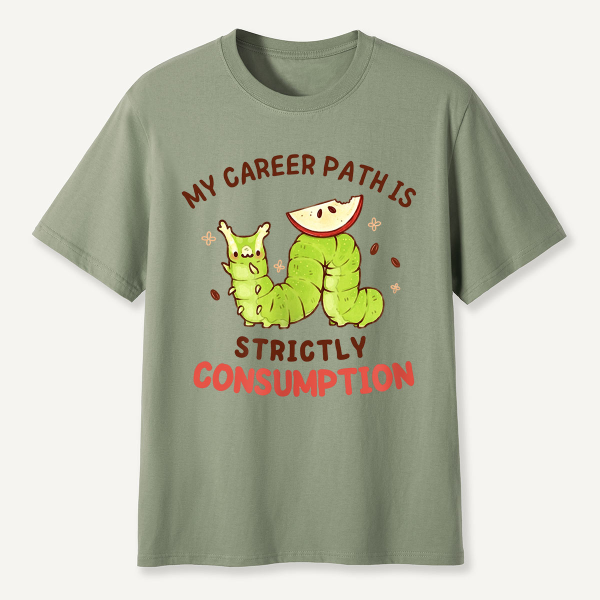 My Career Path Is Strictly Consumption Caterpilla T-Shirt
