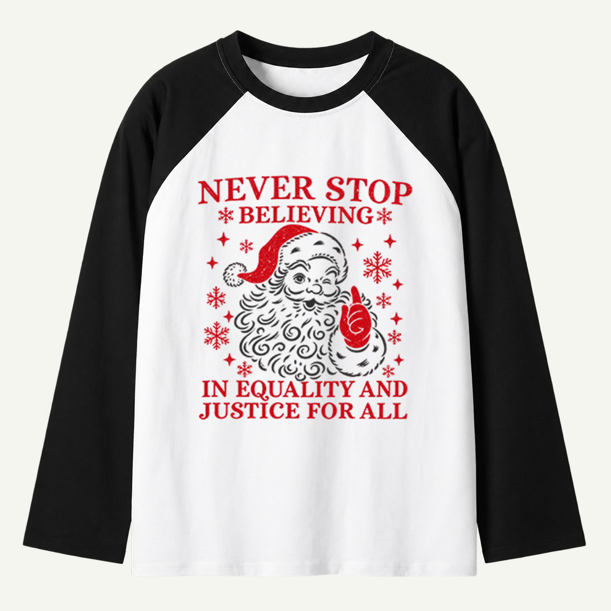 Never Stop Believing In Equality And Justice For All Santa Claus Raglan Long Sleeves