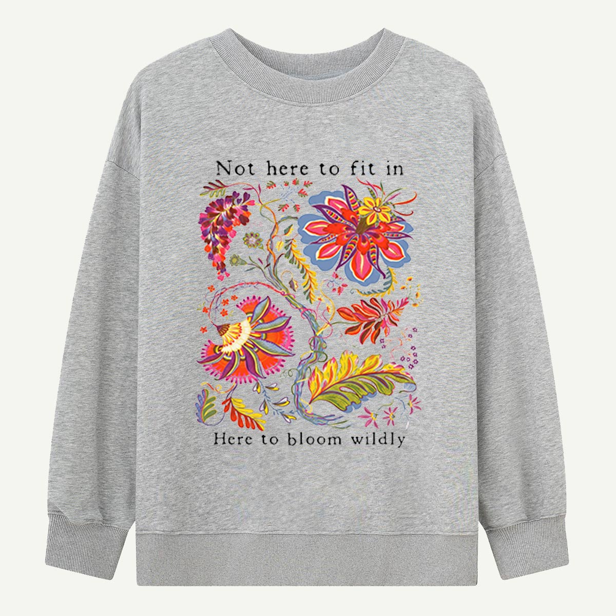 Bloom Wildly Flower Sweatshirts