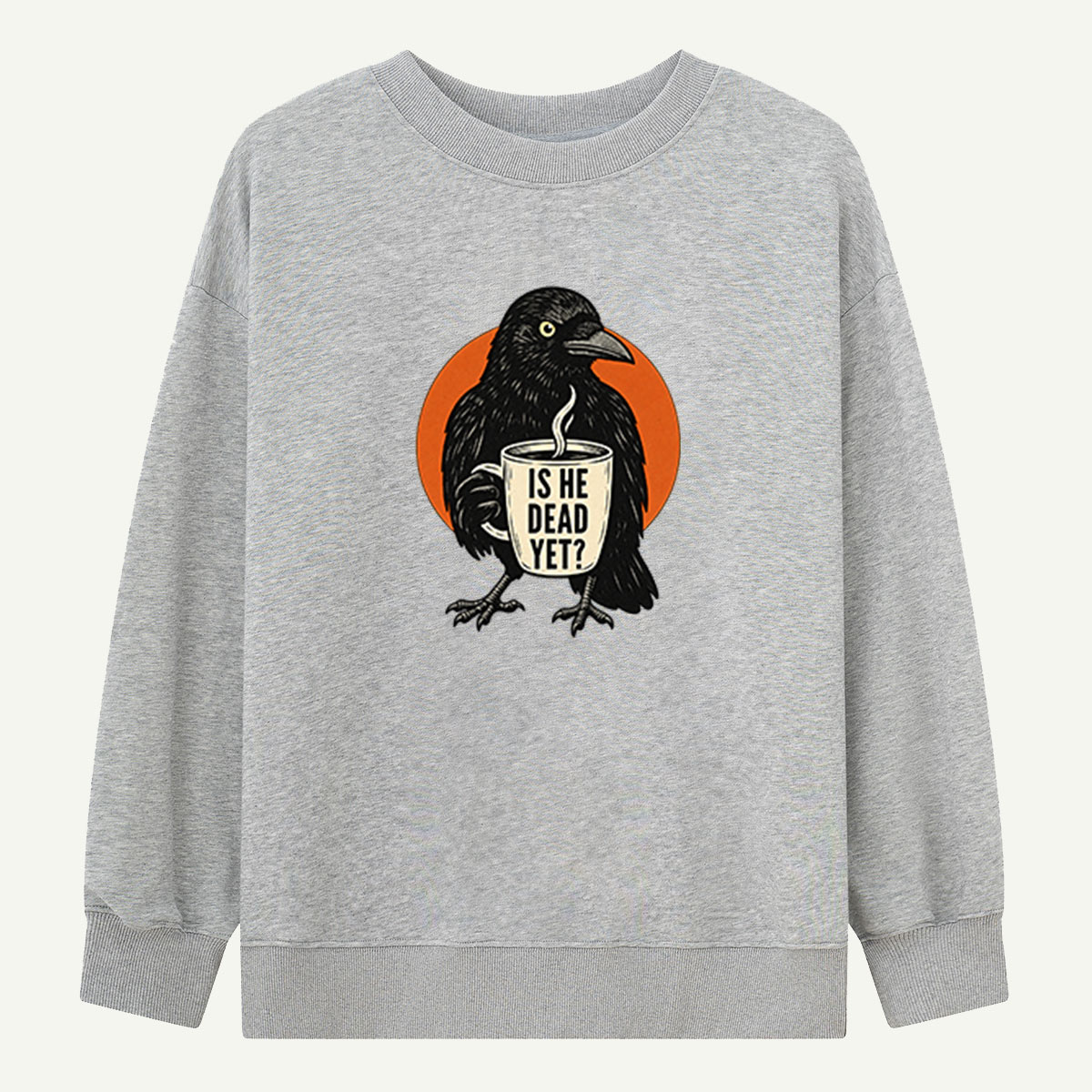Is He Dead Yet Raven Dark Humor Graphic Sweatshirts