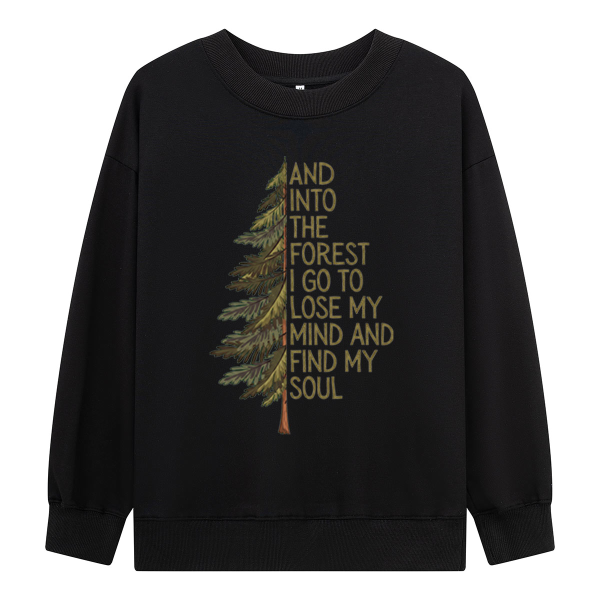Into the Forest Tree Quote Sweatshirts