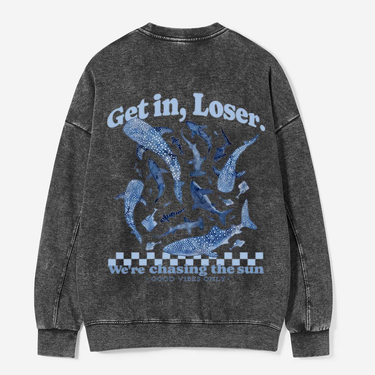 Get In, Loser, We’re Chasing the Sun Washed Sweatshirts