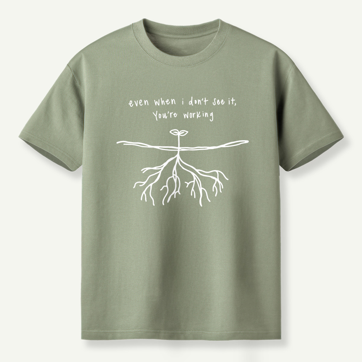 Even When I Dont See It Youre Working Rooted Faith T-Shirt