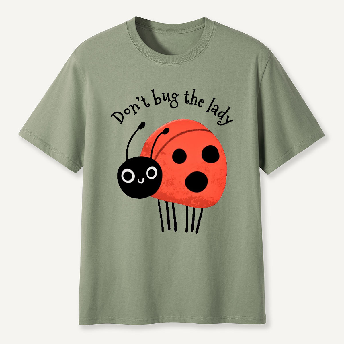 Don’t Bug The Lady T-Shirt
