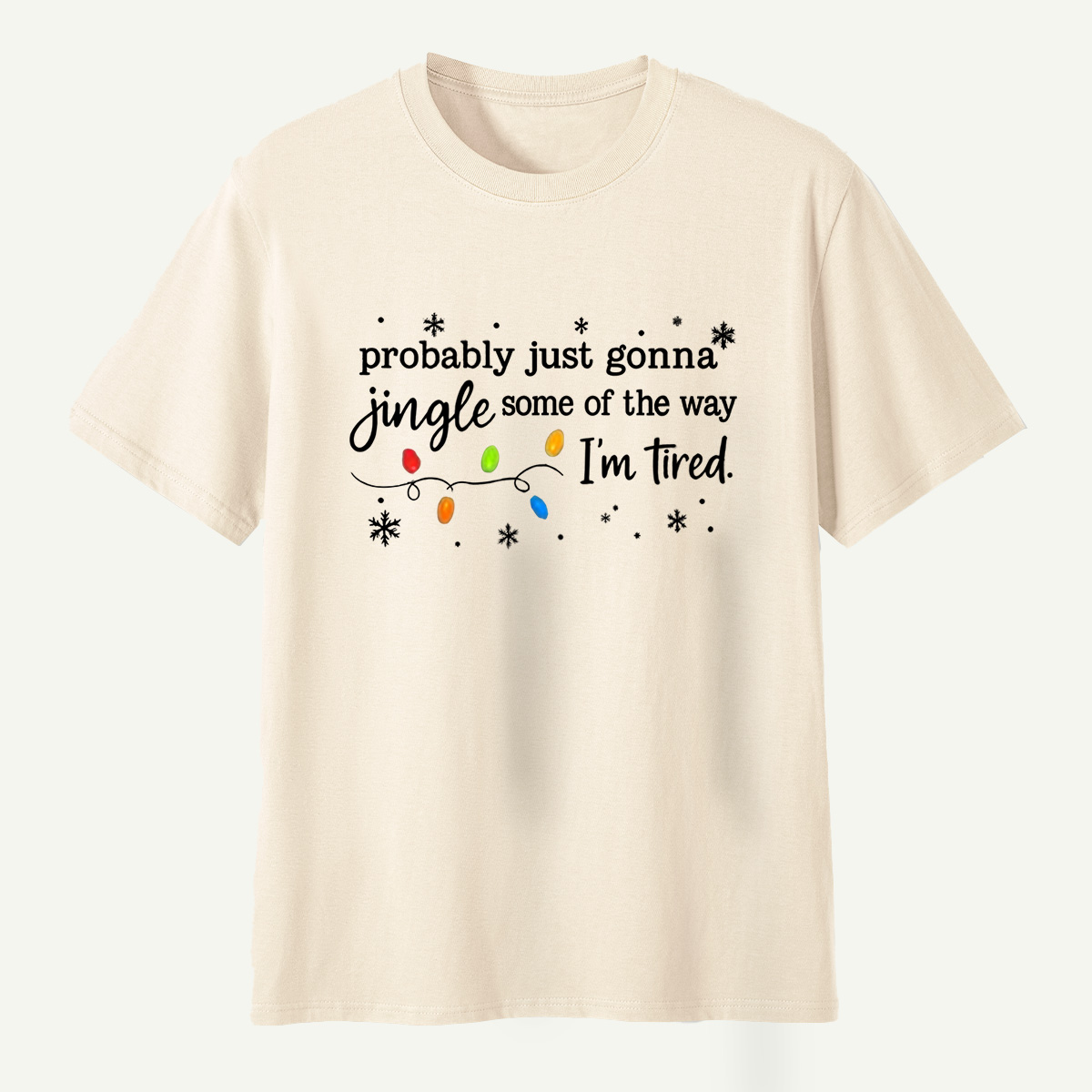 Probably Just Gonna Jingle Some Of The Way Im Tired T-Shirt
