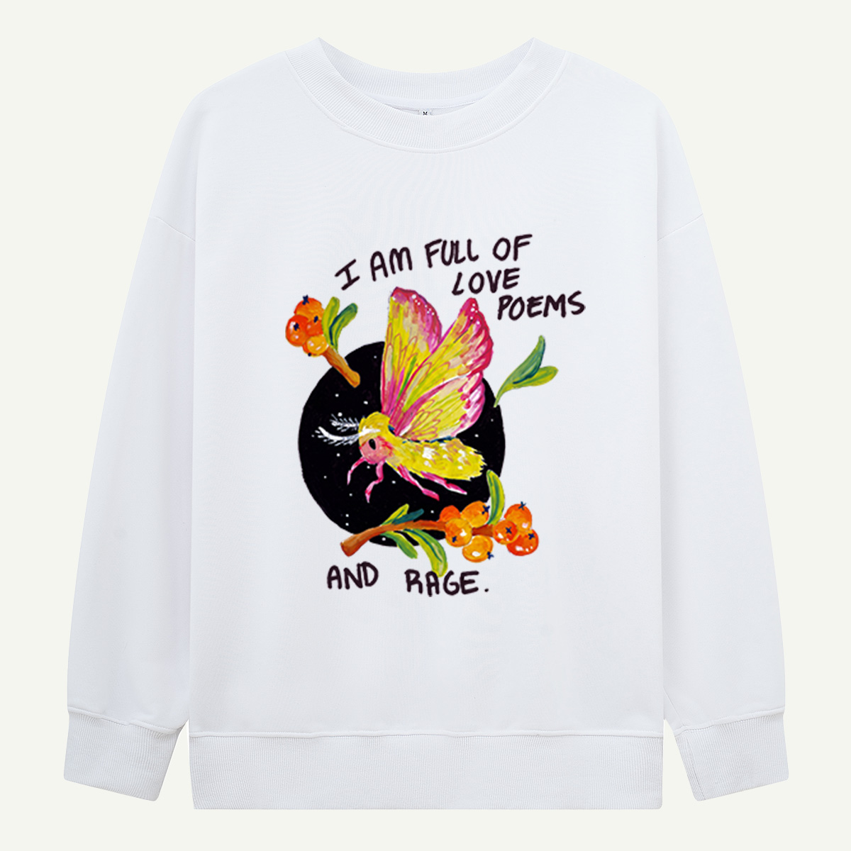 Full of Love Poems and Rage Moth Sweatshirts
