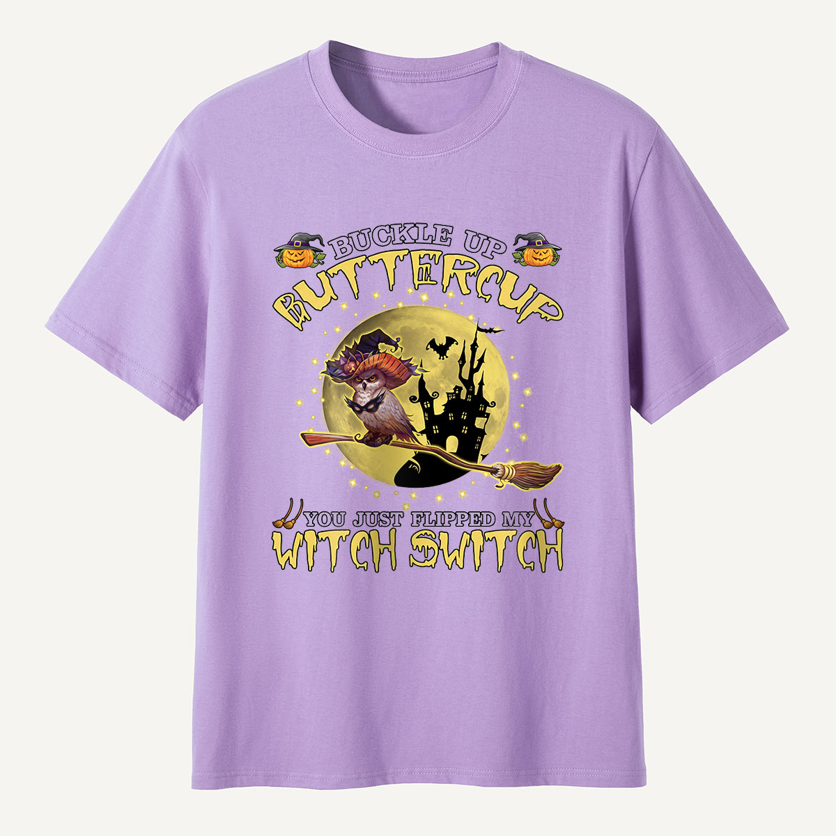 Buckle Up Buttercup You Just Flipped My Witch Switch T-Shirt