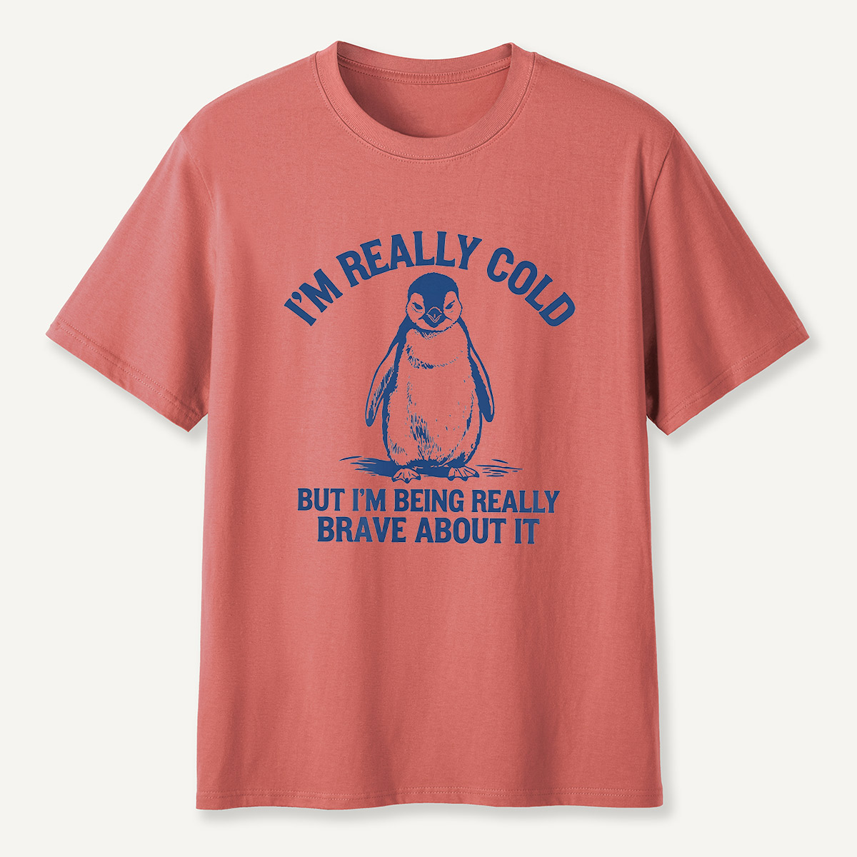 Im Really Cold But Im Being Really Brave About It Penguin T-Shirt