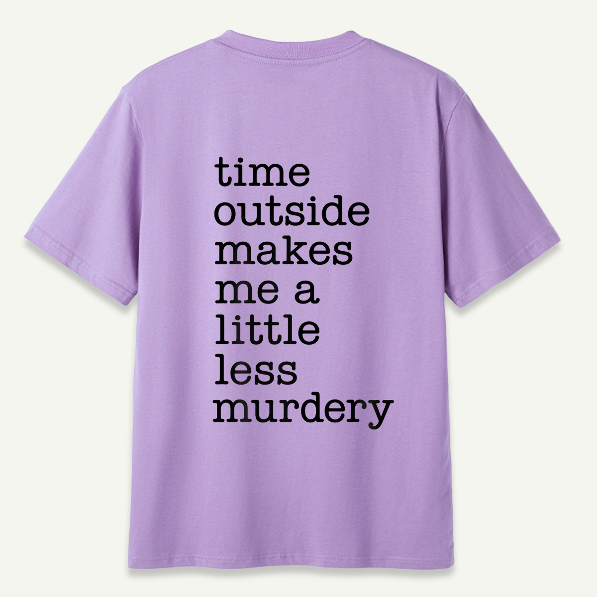 Time Outside Makes Me A Little Less Murdery Typography T-Shirt