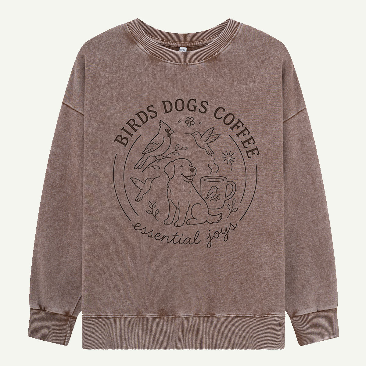 Birds, Dogs & Coffee: Essential Joys Washed Sweatshirts