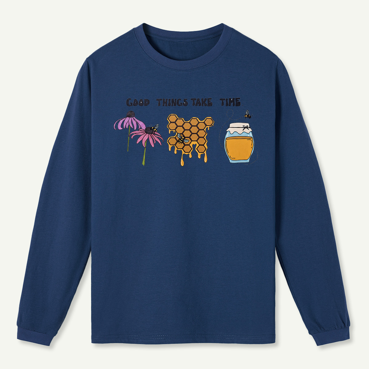 Good Things Take Time Long Sleeve T-Shirt