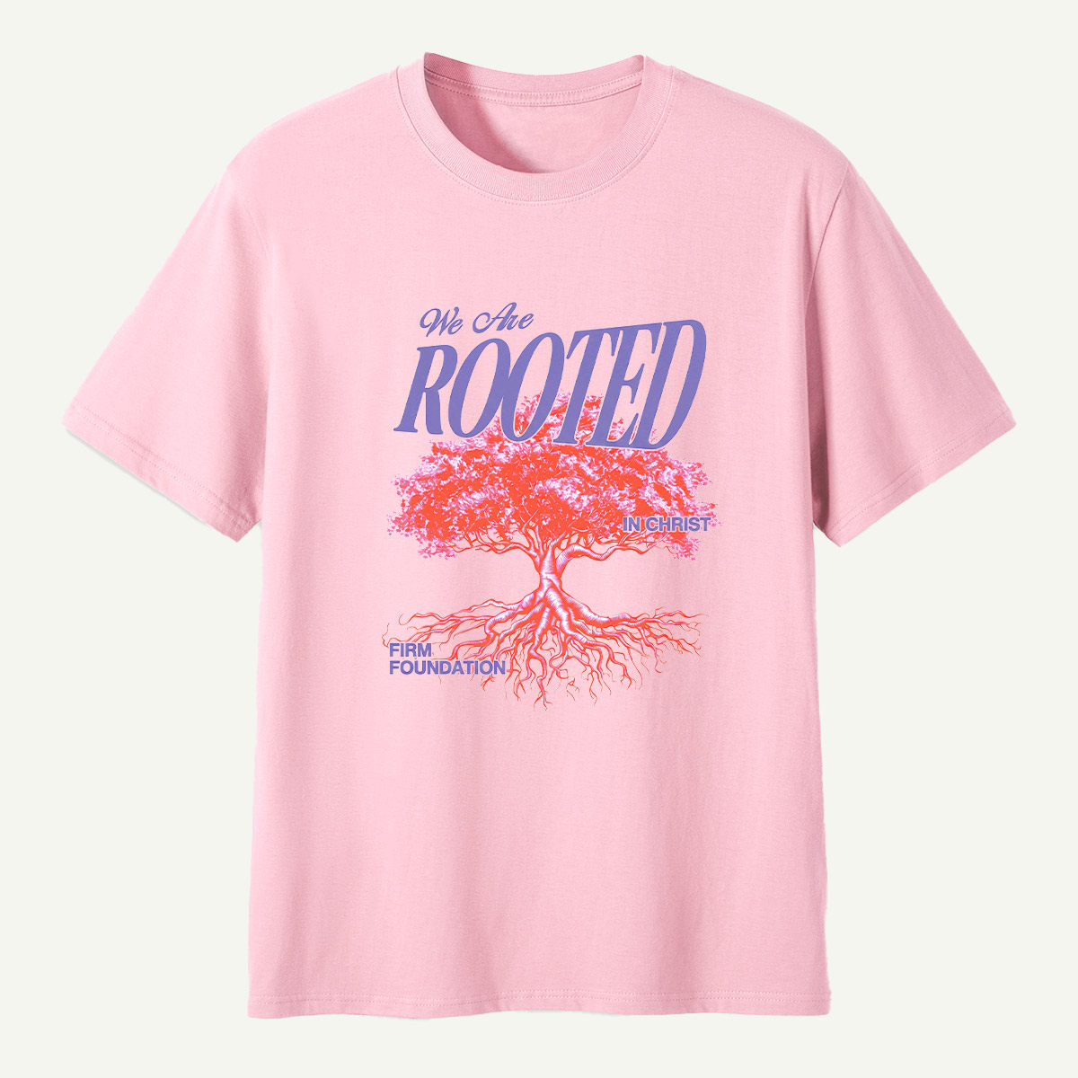 We Are Rooted In Christ Firm Foundation T-Shirt