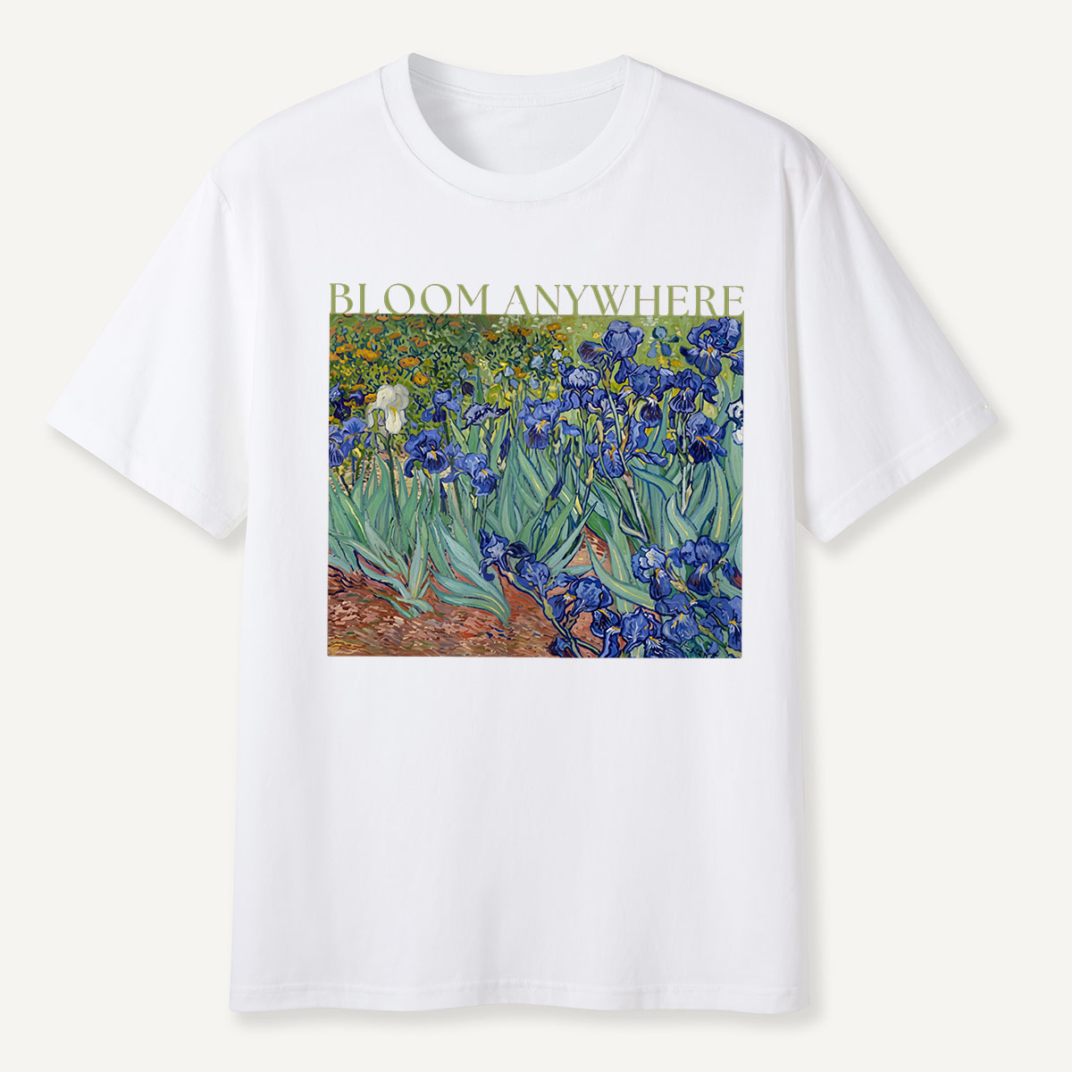 Bloom Anywhere Irises Garden Motivation T-Shirt
