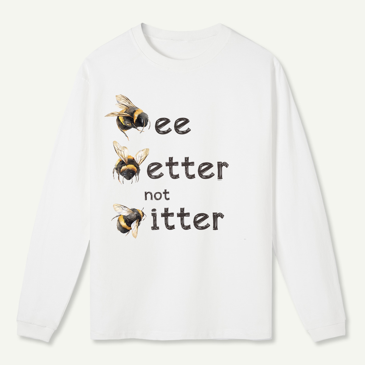 Bee Better Not Bitter Long Sleeve T-Shirt