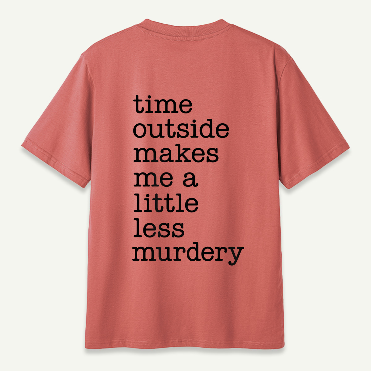 Time Outside Makes Me A Little Less Murdery Typography T-Shirt