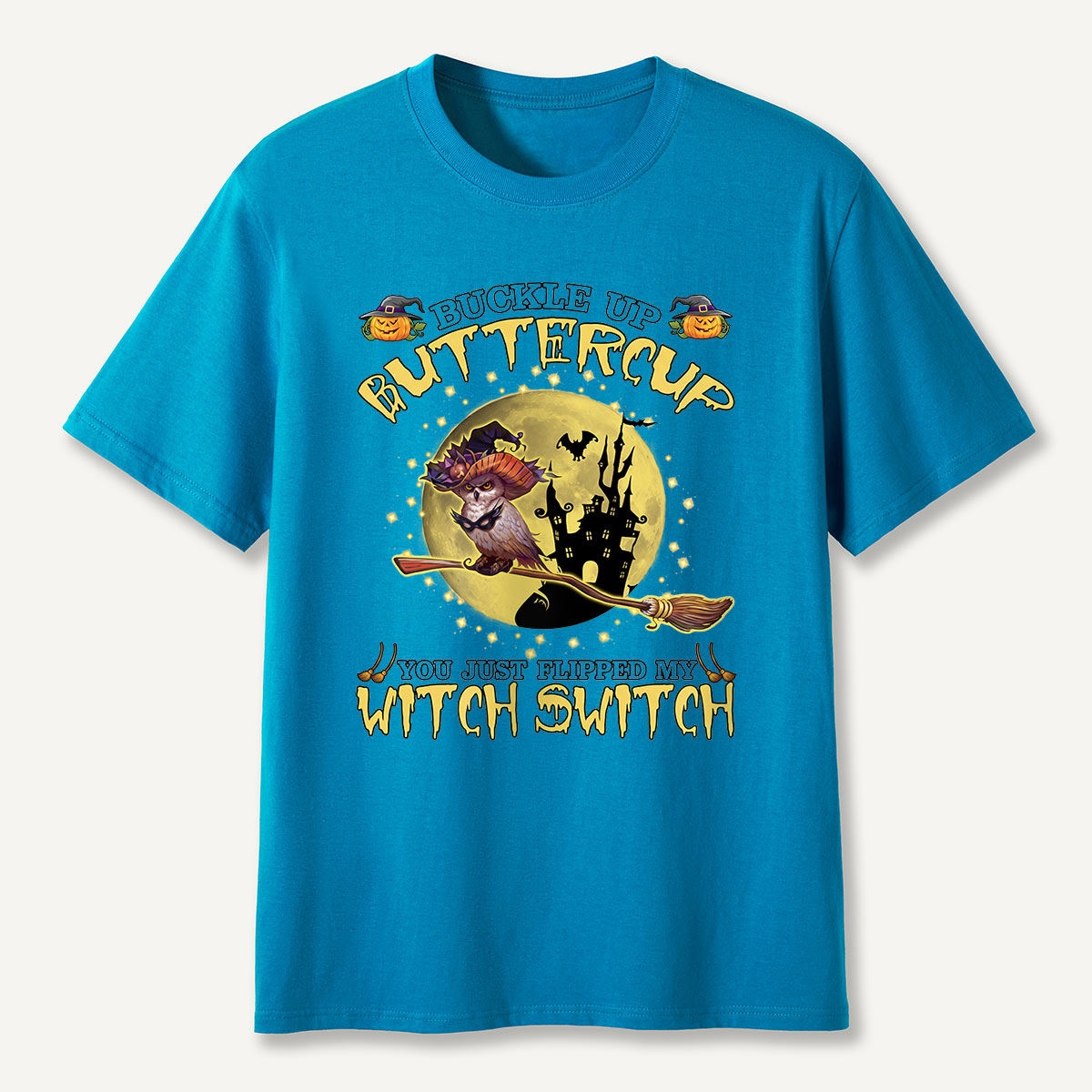 Buckle Up Buttercup You Just Flipped My Witch Switch T-Shirt